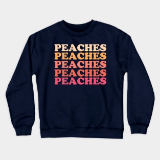 Peaches Peaches Peaches Peach Lover Crewneck Sweatshirt